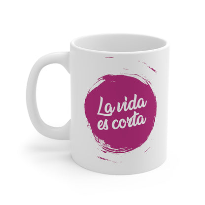 La vida es corta comete el postre, funny coffe mug, 11oz (1 Mug)