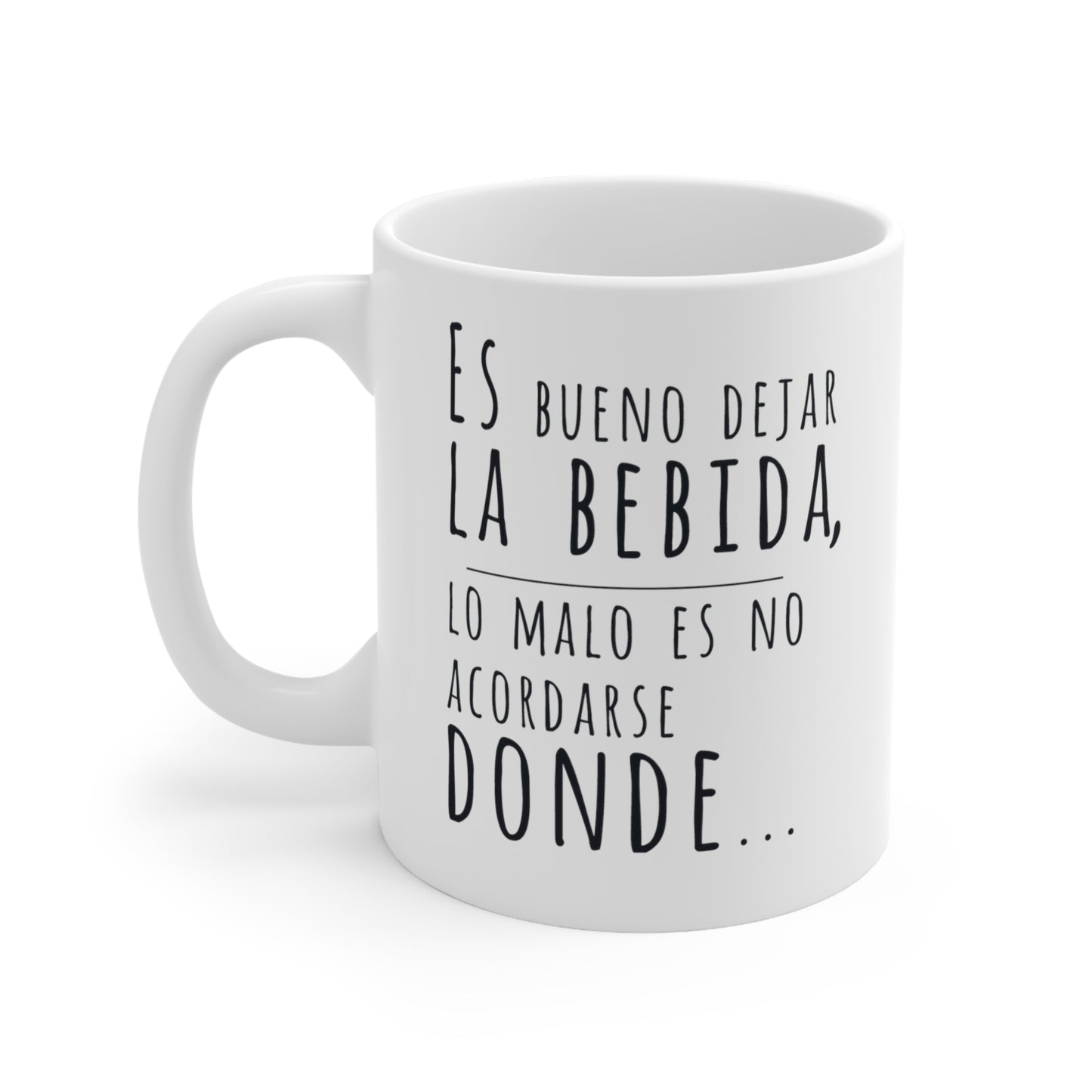 Es bueno dejar la bebida, funny coffe mug, 11oz (1 mug)