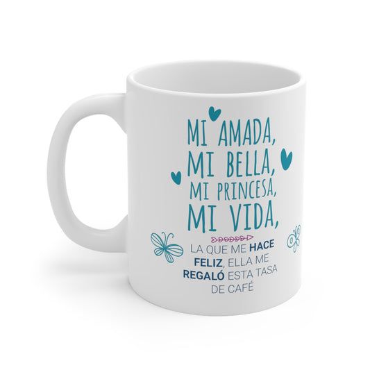 Mi amada, mi bella, mi princesa,  funny coffe mug, 11oz