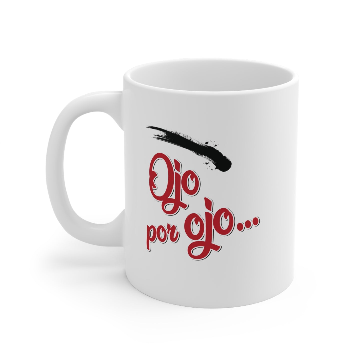 Ojo por ojo mejor te invito un cafe, funny coffe mug, 11oz (1 Mug)